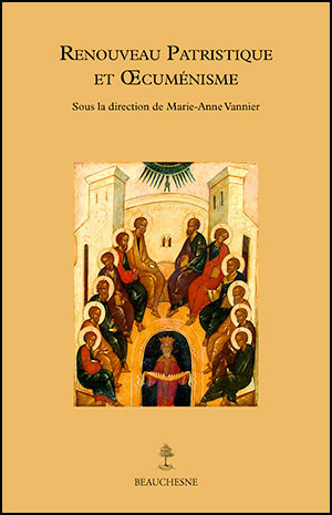 "Renouveau patristique et oecuménisme". Livre collectif sous la direction de Marie-Anne Vannier "Renouveau patristique et oecuménisme". Livre collectif sous la direction de Marie-Anne Vannier