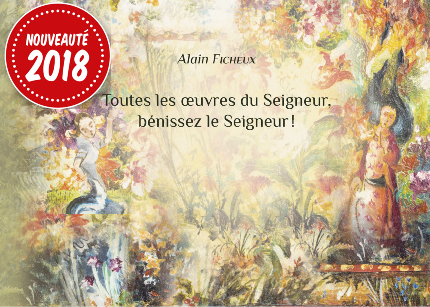 Nouvelle publication: Alain FICHEUX, Toutes les oeuvres du Seigneur, bénissez le Seigneur! Nouvelle publication: Alain FICHEUX, Toutes les oeuvres du Seigneur, bénissez le Seigneur!