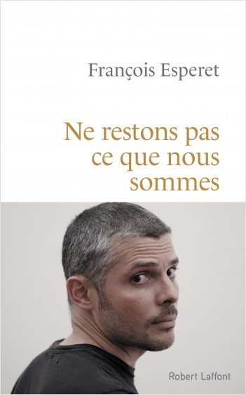 Parution du livre de François Esperet: "Ne restons pas ce que nous sommes"