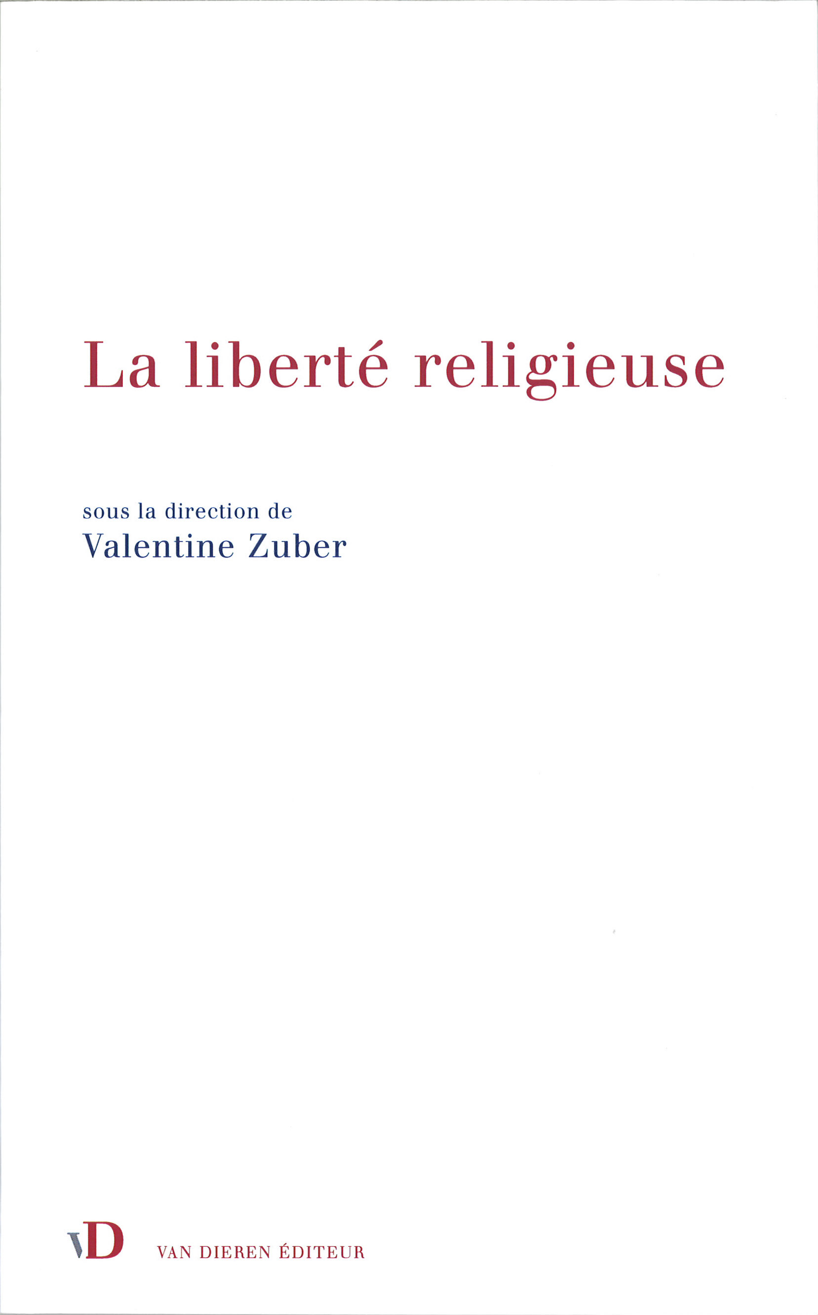 "La liberté religieuse". Ouvrage collectif sous la direction de Valentine Zuber