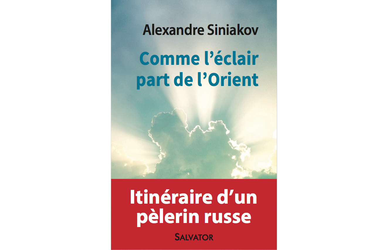 Parution aux Éditions Salvator du livre du P. Alexandre Siniakov: «Comme l'éclair part de l'Orient»