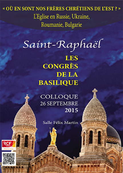 "Où en sont nos frères chrétiens de l'Est?" Colloque à la Basilique de Saint-Raphaël "Où en sont nos frères chrétiens de l'Est?" Colloque à la Basilique de Saint-Raphaël
