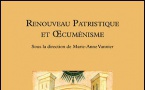 "Renouveau patristique et oecuménisme". Livre collectif sous la direction de Marie-Anne Vannier "Renouveau patristique et oecuménisme". Livre collectif sous la direction de Marie-Anne Vannier