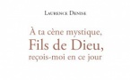 NOUVELLE PARUTION: Laurence DENISE, «À ta Cène mystique, Fils de Dieu, reçois-moi en ce jour»